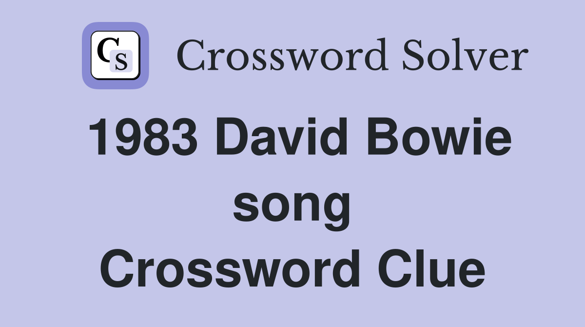 1983 David Bowie song Crossword Clue