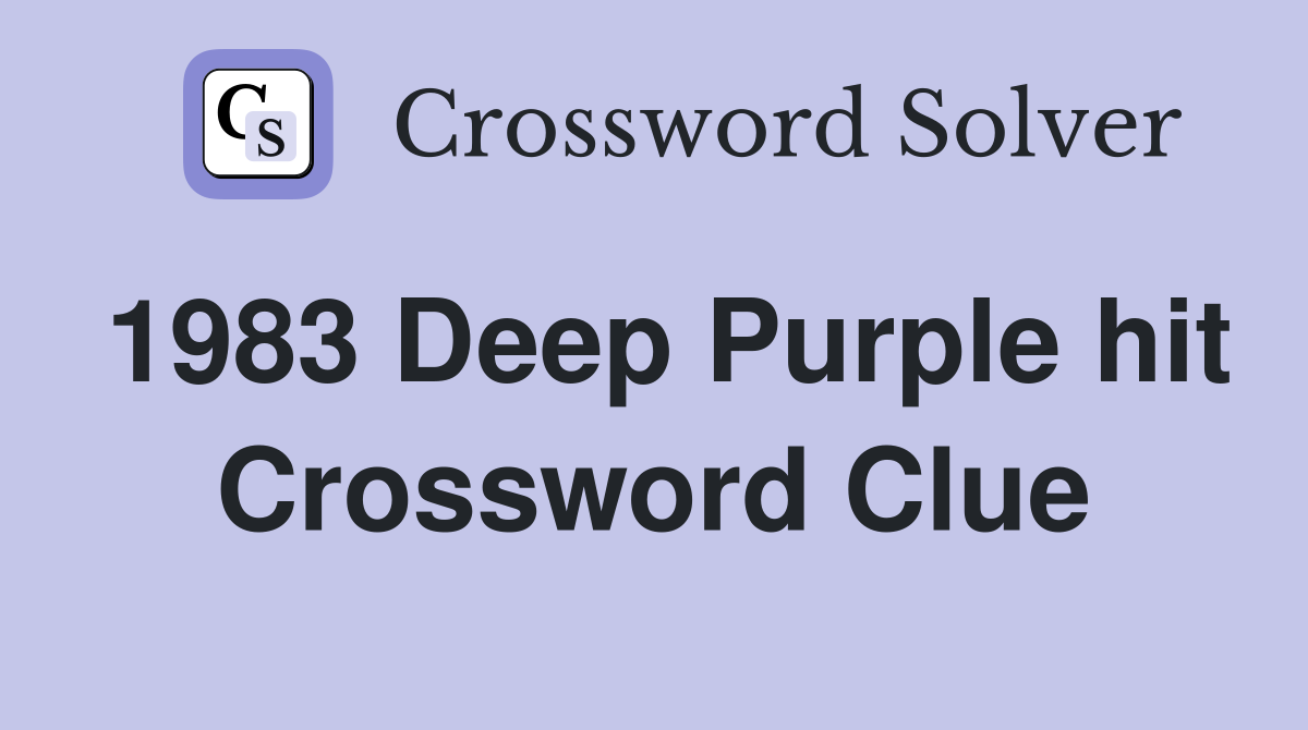 1983 Deep Purple hit Crossword Clue