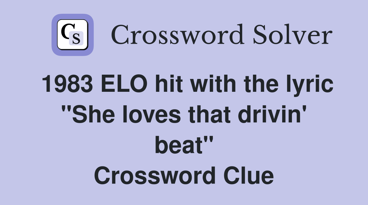 1983 ELO hit with the lyric "She loves that drivin' beat" Crossword Clue