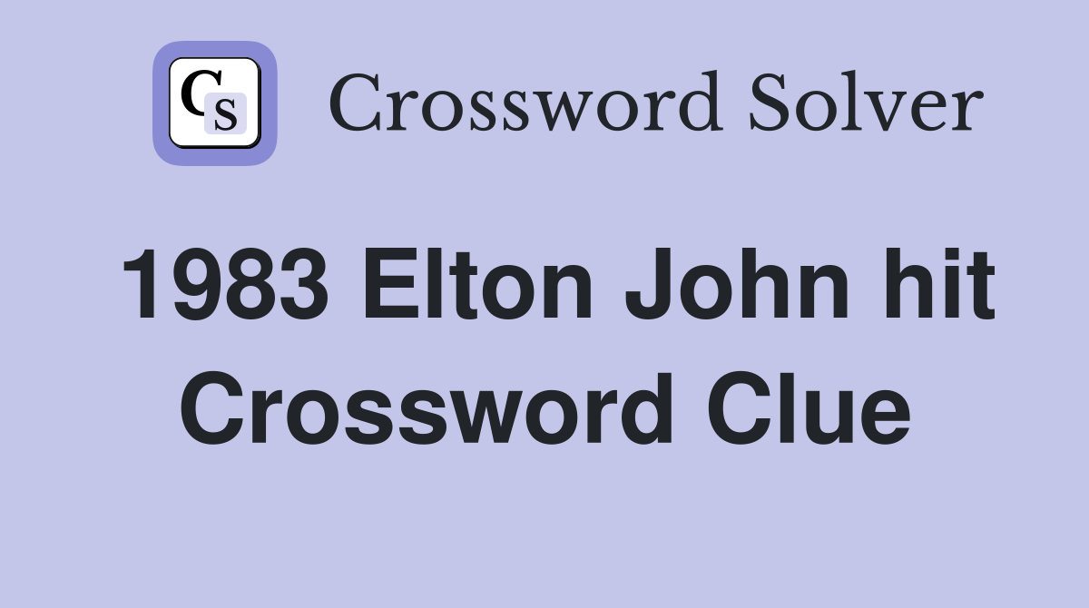 1983 Elton John hit Crossword Clue