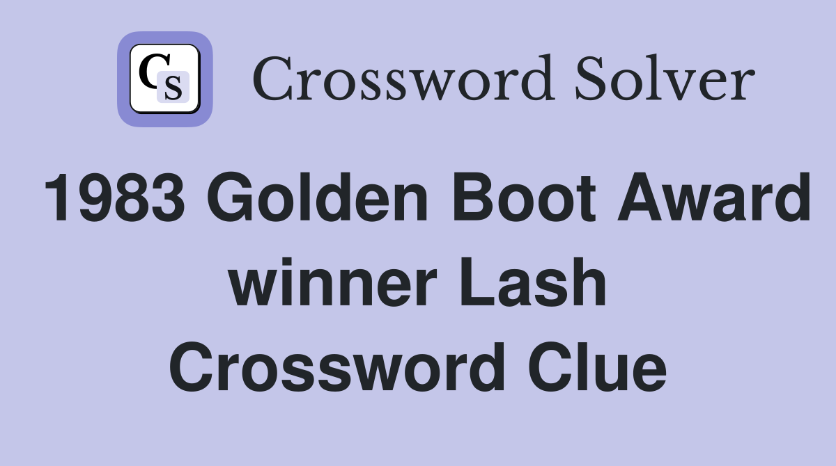 1983 Golden Boot Award winner Lash Crossword Clue