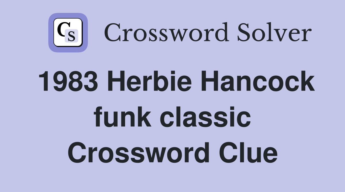 1983 Herbie Hancock funk classic Crossword Clue