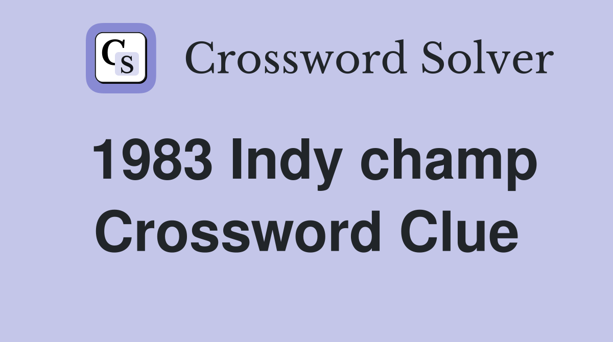 1983 Indy champ Crossword Clue