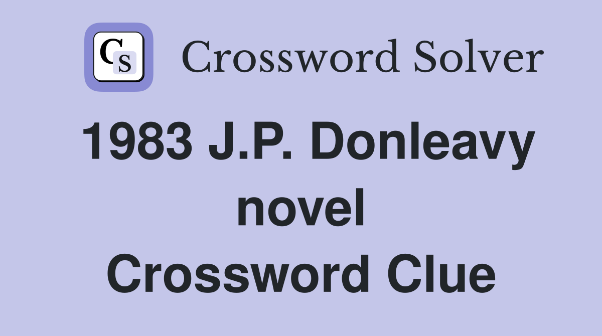 1983 J.P. Donleavy novel Crossword Clue
