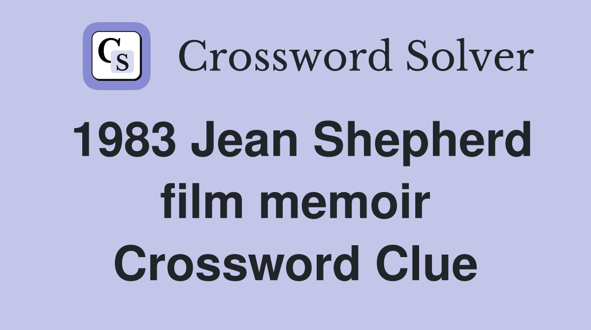1983 Jean Shepherd film memoir Crossword Clue