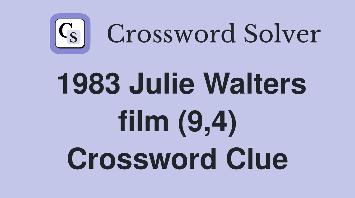 1983 Julie Walters film (9,4) Crossword Clue