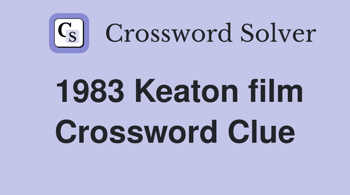 1983 Keaton film Crossword Clue