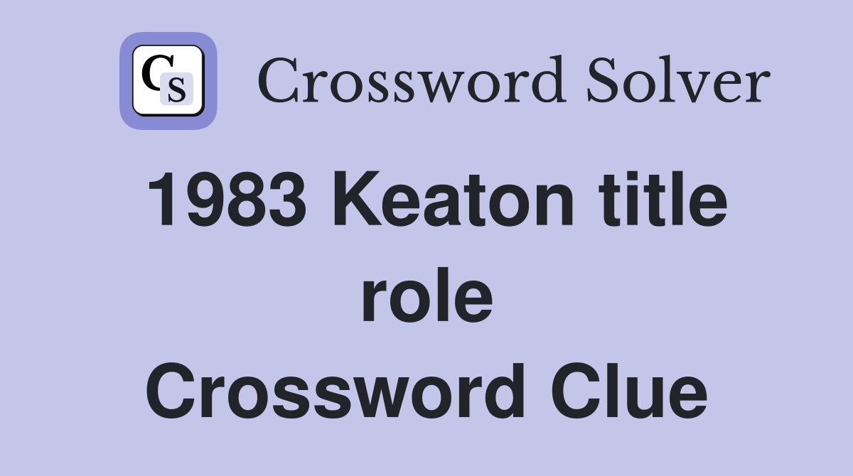 1983 Keaton title role Crossword Clue