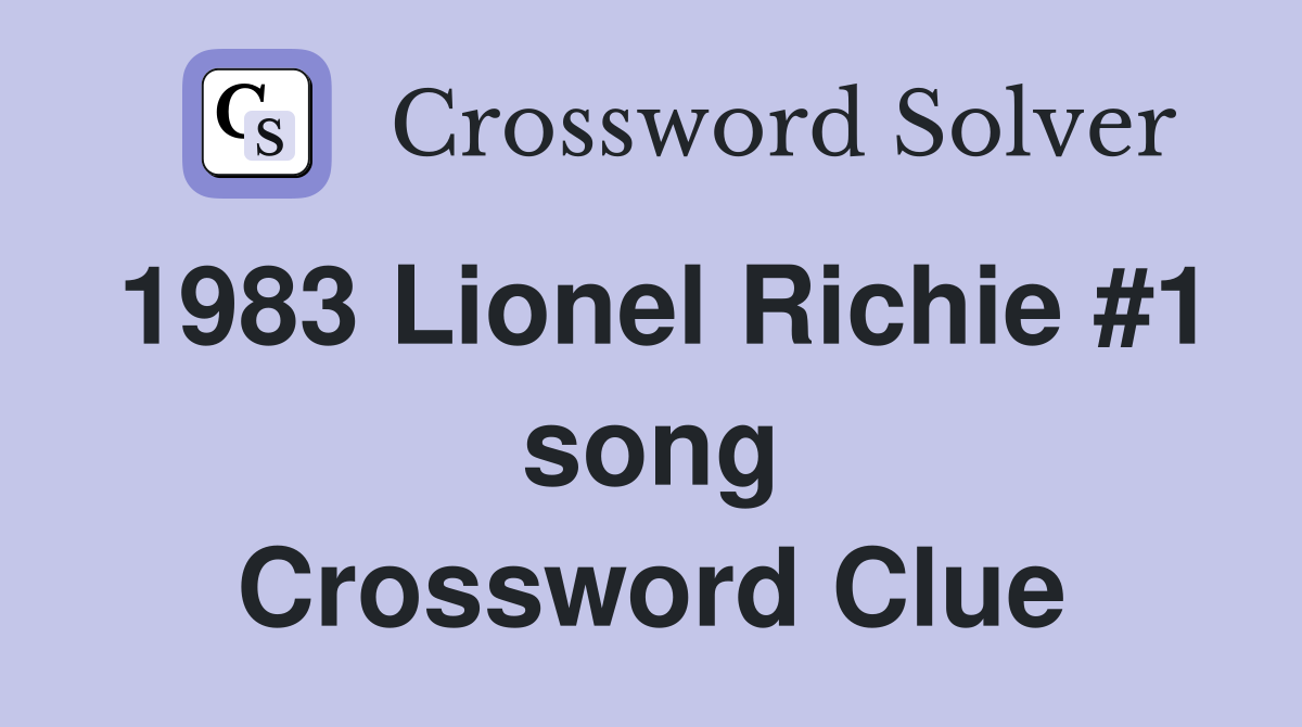 1983 Lionel Richie #1 song Crossword Clue