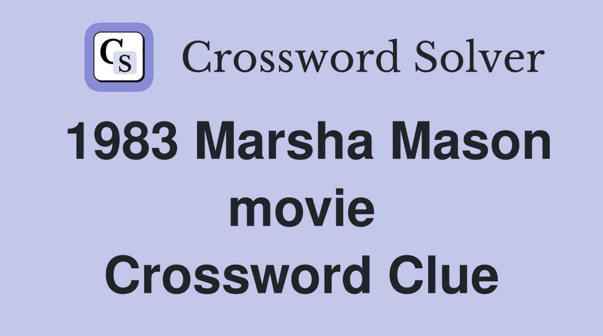 1983 Marsha Mason movie Crossword Clue