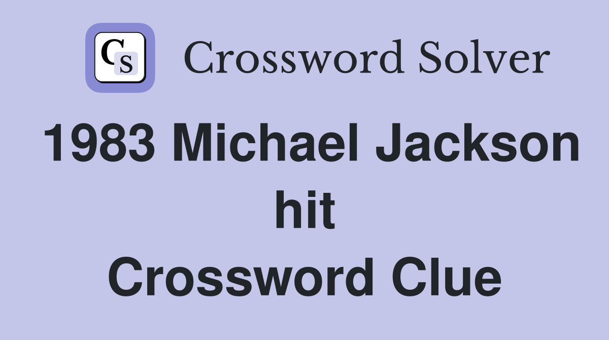 1983 Michael Jackson hit Crossword Clue