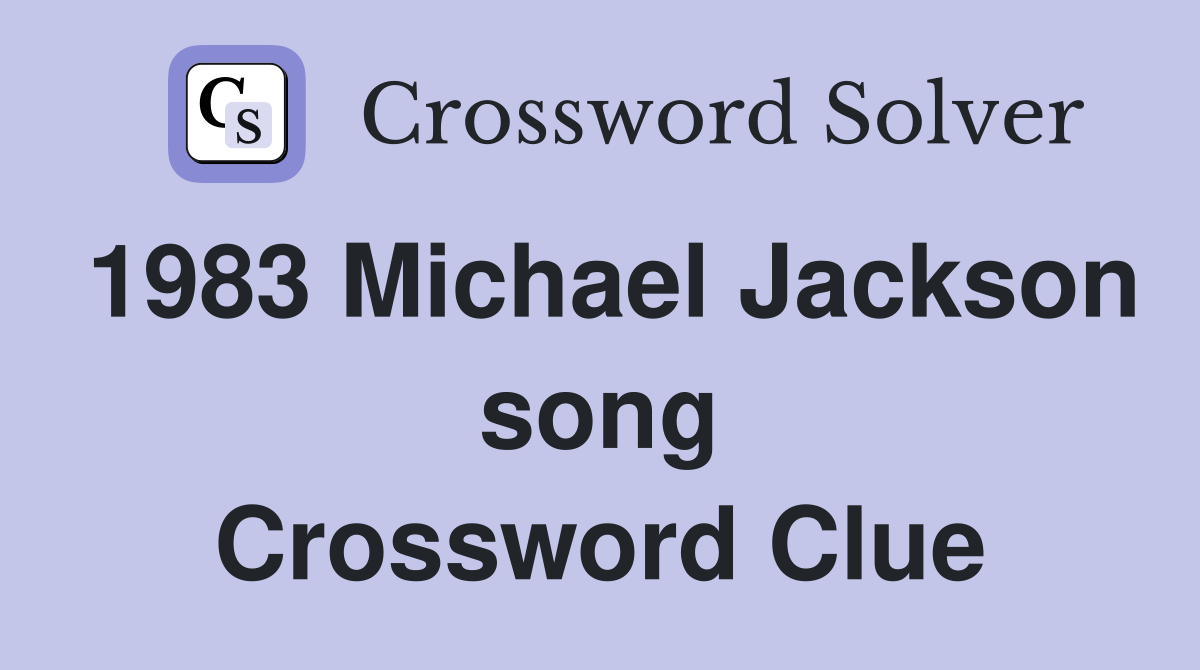 1983 Michael Jackson song Crossword Clue