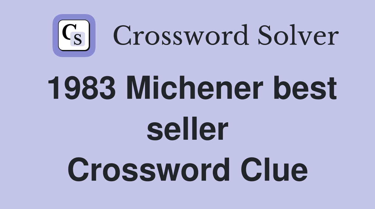 1983 Michener best seller Crossword Clue