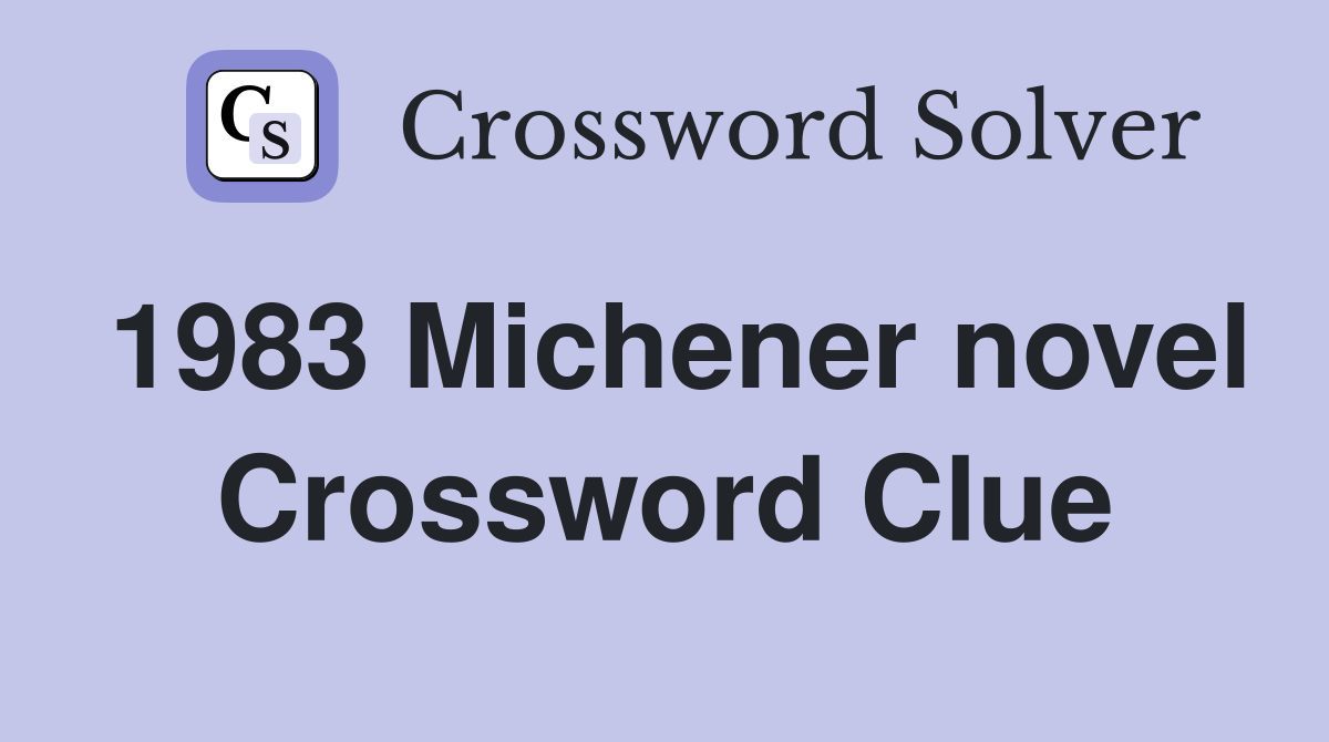 1983 Michener novel Crossword Clue