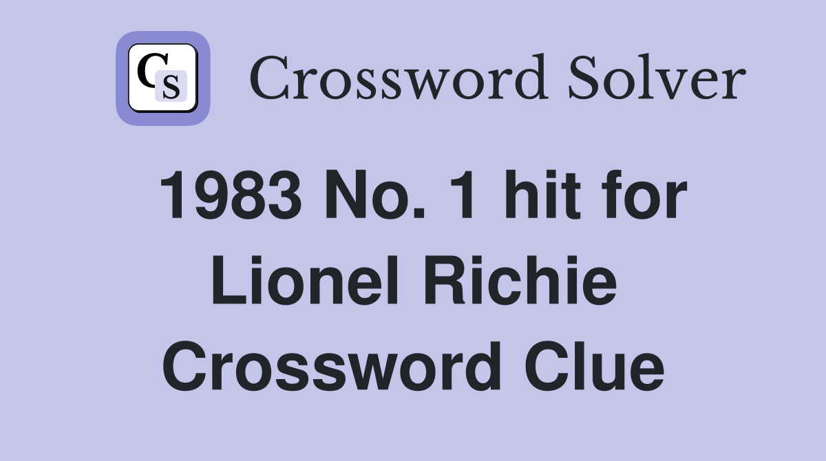 1983 No. 1 hit for Lionel Richie Crossword Clue