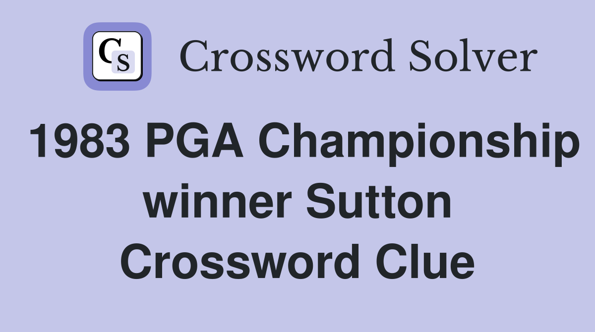 1983 PGA Championship winner Sutton Crossword Clue