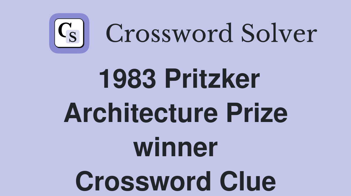 1983 Pritzker Architecture Prize winner Crossword Clue
