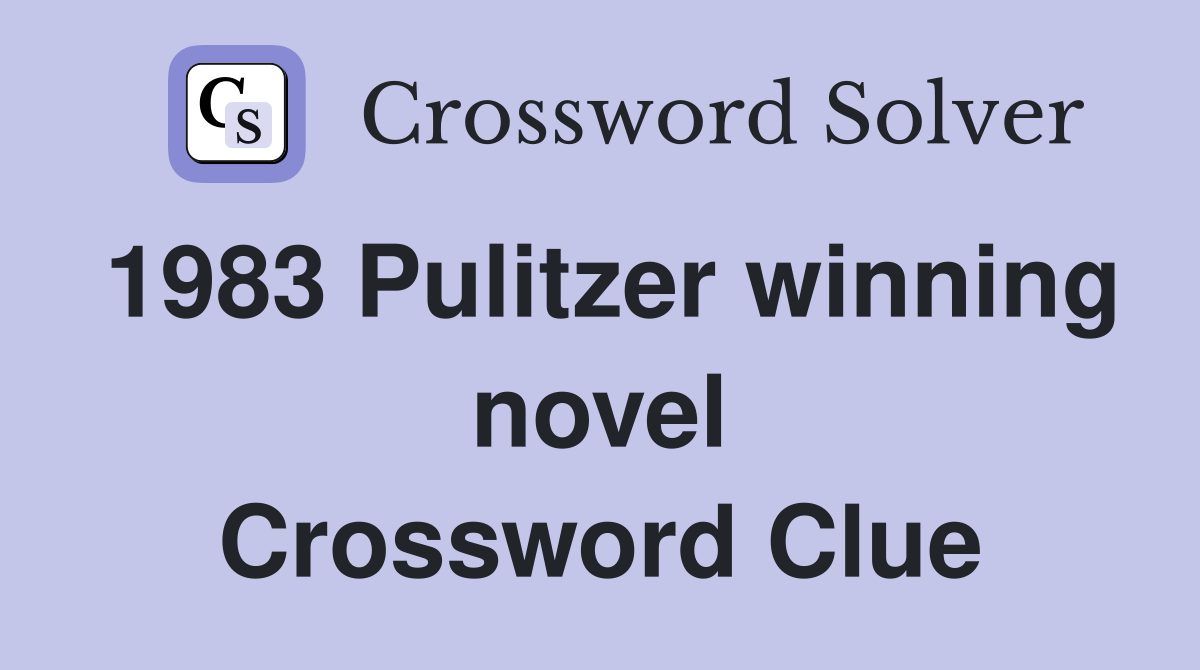 1983 Pulitzer winning novel Crossword Clue