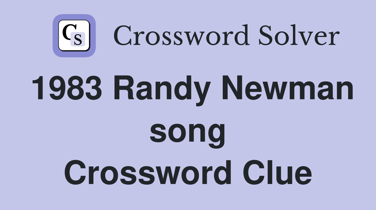 1983 Randy Newman song Crossword Clue