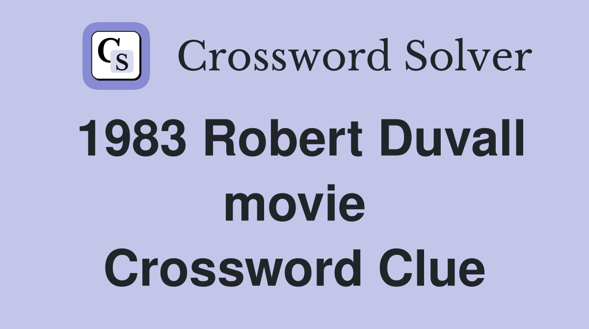 1983 Robert Duvall movie Crossword Clue