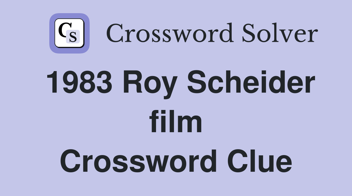 1983 Roy Scheider film Crossword Clue