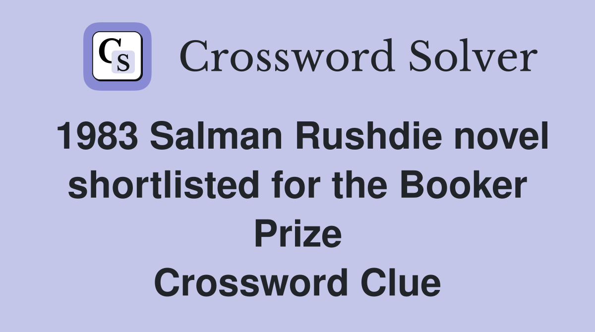 1983 Salman Rushdie novel shortlisted for the Booker Prize Crossword Clue