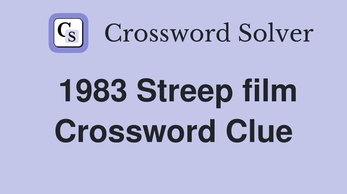 1983 Streep film Crossword Clue