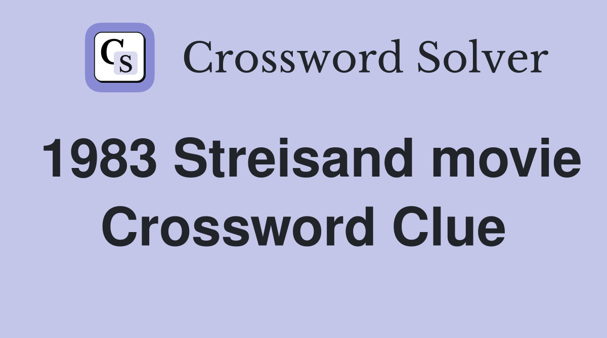 1983 Streisand movie Crossword Clue