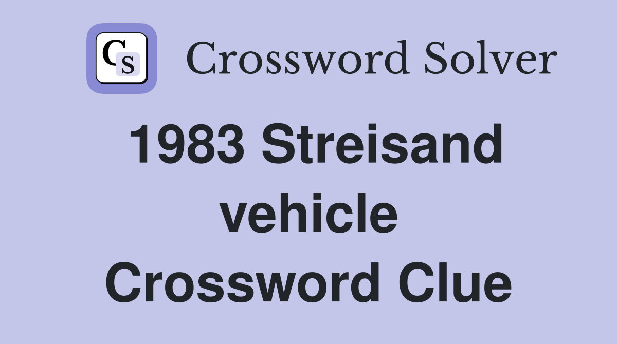 1983 Streisand vehicle Crossword Clue