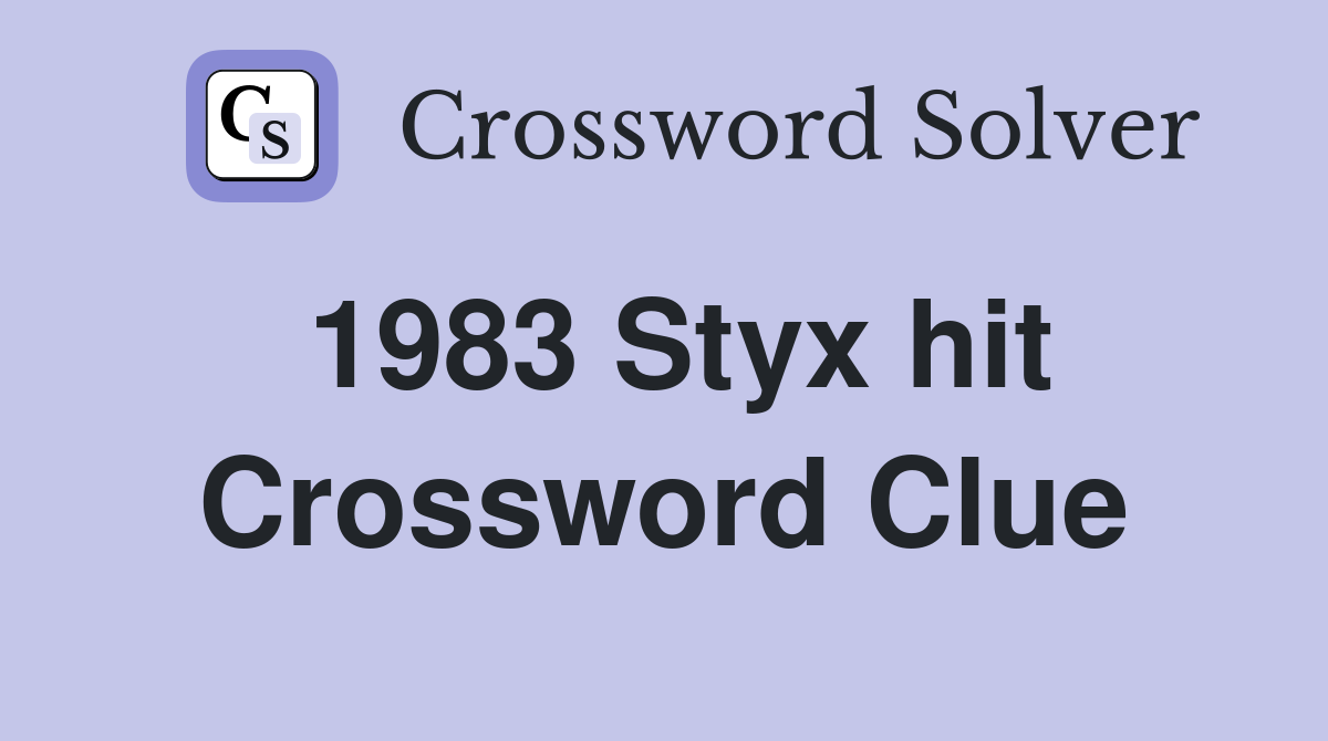 1983 Styx hit Crossword Clue