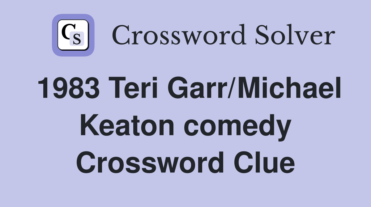 1983 Teri Garr/Michael Keaton comedy Crossword Clue