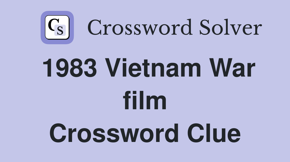 1983 Vietnam War film Crossword Clue