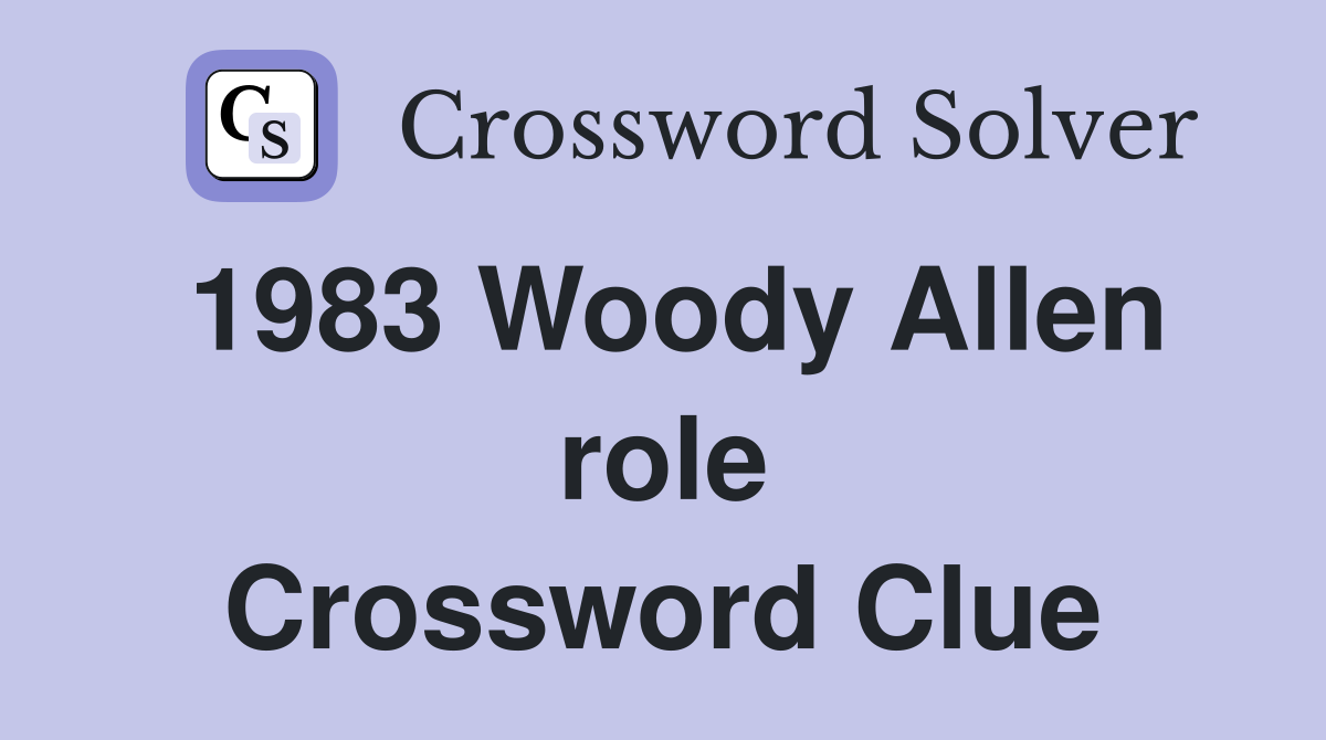 1983 Woody Allen role Crossword Clue