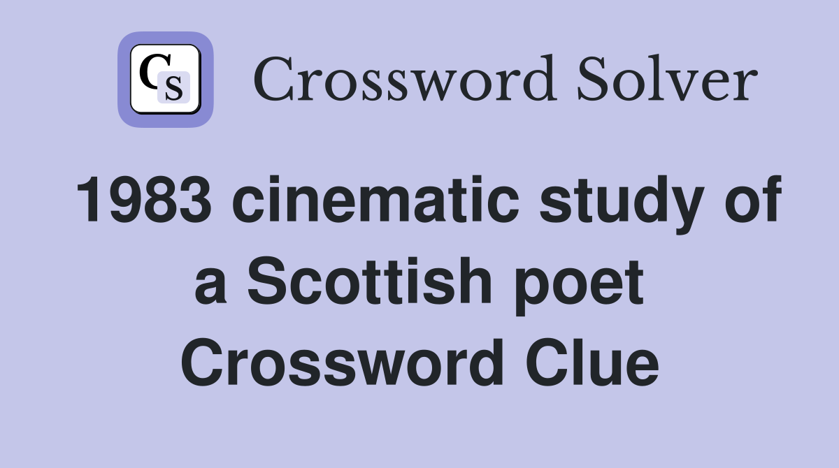 1983 cinematic study of a Scottish poet Crossword Clue