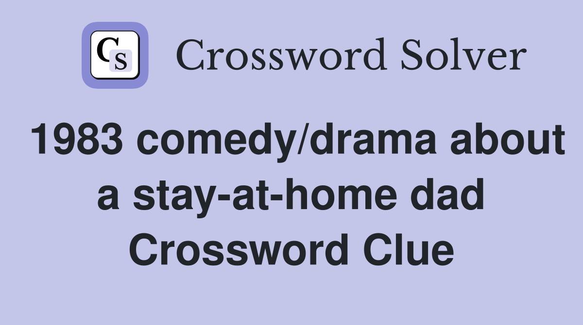 1983 comedy/drama about a stay-at-home dad Crossword Clue