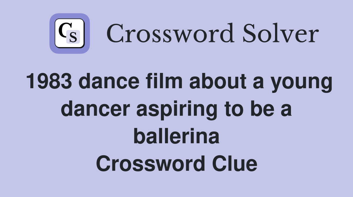 1983 dance film about a young dancer aspiring to be a ballerina Crossword Clue