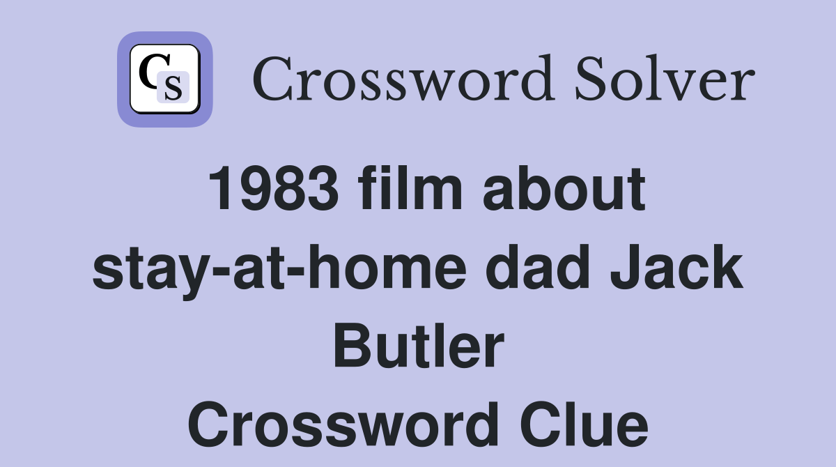 1983 film about stay-at-home dad Jack Butler Crossword Clue