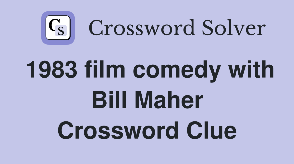 1983 film comedy with Bill Maher Crossword Clue