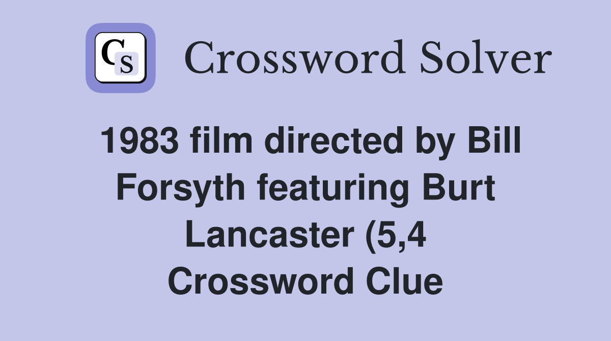 1983 film directed by Bill Forsyth featuring Burt Lancaster (5 4 1983 film directed by Bill Forsyth featuring Burt Lancaster (5 4
