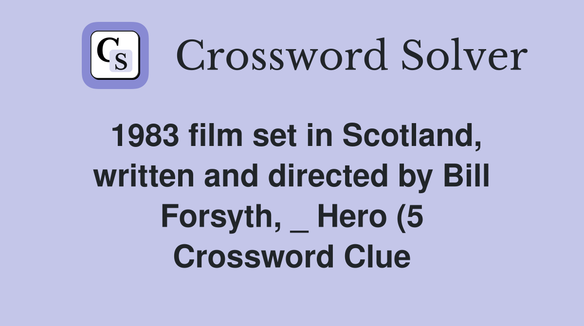 1983 film set in Scotland written and directed by Bill Forsyth Hero 1983 film set in Scotland written and directed by Bill Forsyth Hero