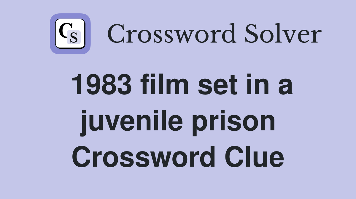 1983 film set in a juvenile prison Crossword Clue