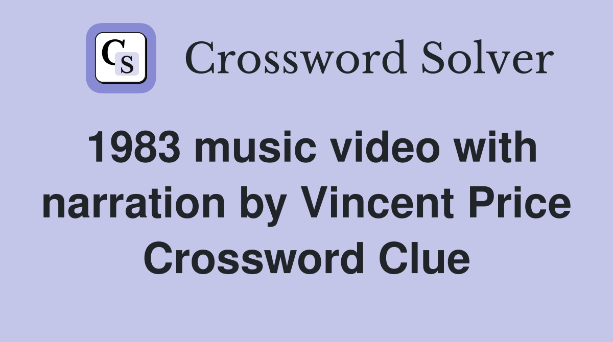 1983 music video with narration by Vincent Price Crossword Clue