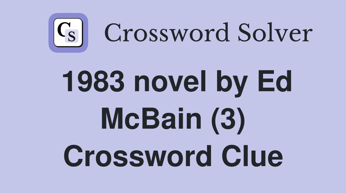 1983 novel by Ed McBain (3) Crossword Clue