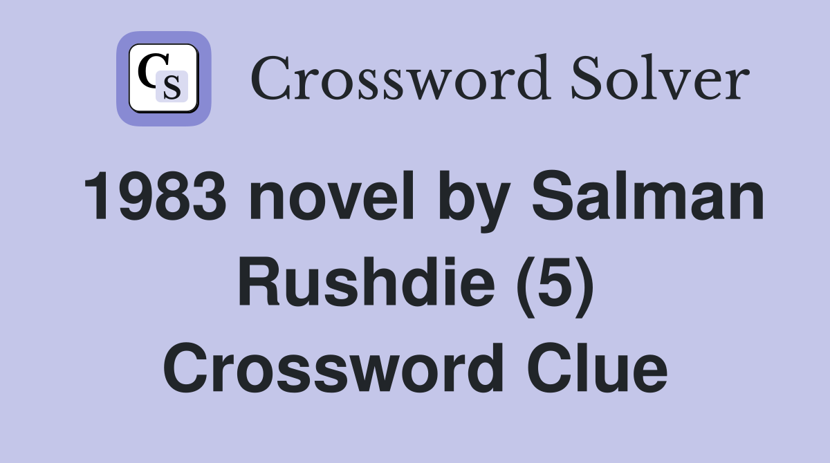 1983 novel by Salman Rushdie (5) Crossword Clue