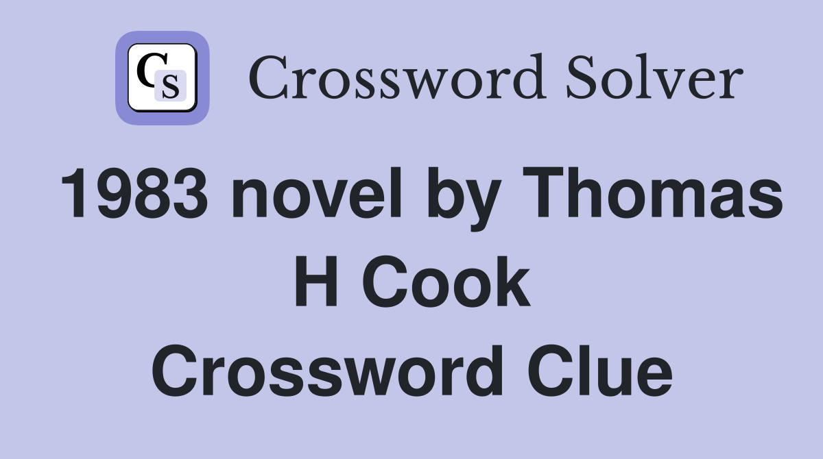 1983 novel by Thomas H Cook Crossword Clue