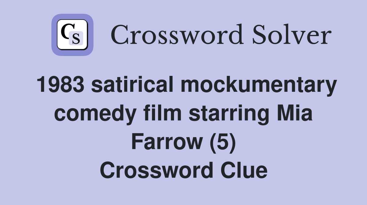 1983 satirical mockumentary comedy film starring Mia Farrow (5) Crossword Clue