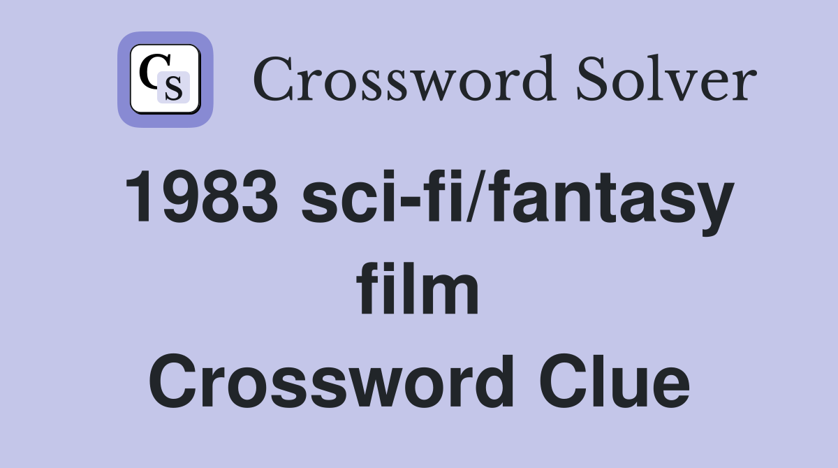 1983 sci-fi/fantasy film Crossword Clue