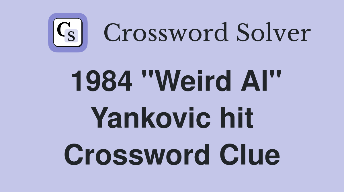 1984 "Weird Al" Yankovic hit Crossword Clue