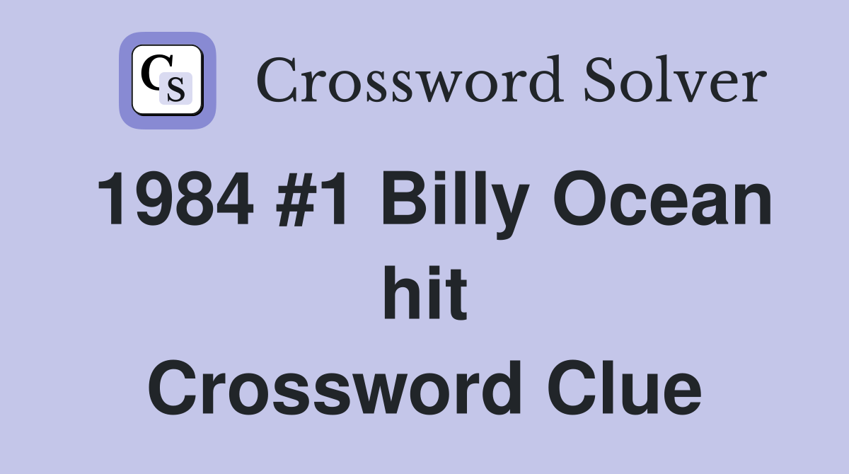 1984 #1 Billy Ocean hit Crossword Clue