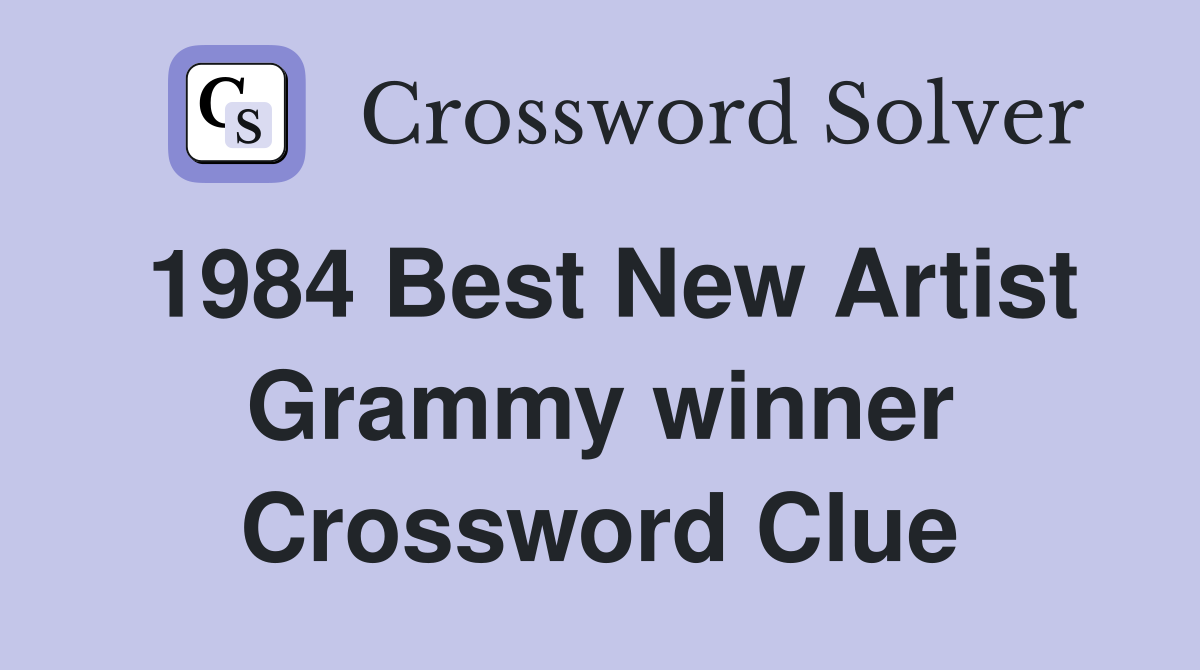 1984 Best New Artist Grammy winner Crossword Clue